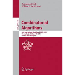 Combinatorial Algorithms: 26th International Workshop, IWOCA 2015, Verona, Italy, October 5-7, 2015, Revised Selected Papers