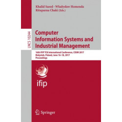 Computer Information Systems and Industrial Management: 16th IFIP TC8 International Conference, CISIM 2017, Bialystok, Poland, June 16-18, 2017, Proceedings