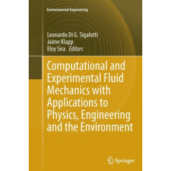 Computational and Experimental Fluid Mechanics with Applications to Physics, Engineering and the Environment