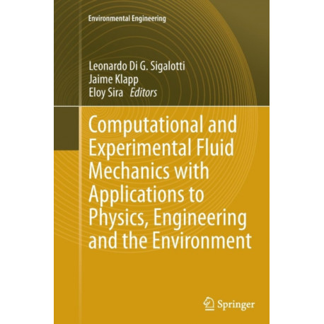 Computational and Experimental Fluid Mechanics with Applications to Physics, Engineering and the Environment