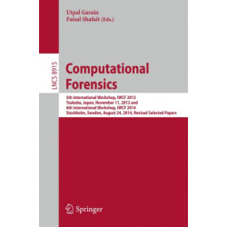 Computational Forensics: 5th International Workshop, IWCF 2012, Tsukuba, Japan, November 11, 2012 and 6th International Workshop, IWCF 2014, Stockholm, Sweden, August 24, 2014, Revised Selected Papers
