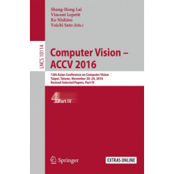 Computer Vision –  ACCV 2016: 13th Asian Conference on Computer Vision, Taipei, Taiwan, November 20-24, 2016, Revised Selected Papers, Part IV