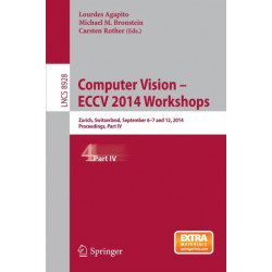 Computer Vision - ECCV 2014 Workshops: Zurich, Switzerland, September 6-7 and 12, 2014, Proceedings, Part IV