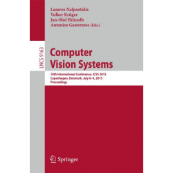 Computer Vision Systems: 10th International Conference, ICVS 2015, Copenhagen, Denmark, July 6-9, 2015, Proceedings