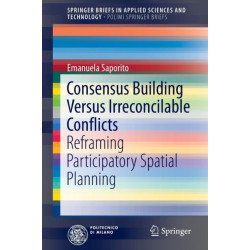 Consensus Building Versus Irreconcilable Conflicts: Reframing Participatory Spatial Planning