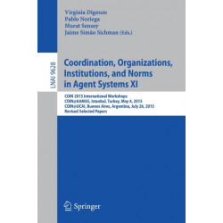 Coordination, Organizations, Institutions, and Norms in Agent Systems XI: COIN 2015 International Workshops, COIN@AAMAS, Istanbul, Turkey, May 4, 2015, COIN@IJCAI, Buenos Aires, Argentina, July 26, 2015, Revised Selected Papers