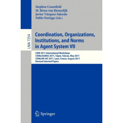 Coordination, Organizations, Instiutions, and Norms in Agent System VII: COIN 2011 International Workshops, COIN@AAMAS, Taipei, Taiwan, May 2011, COIN@WI-IAT, Lyon, France, August 2011, Revised Selected Papers