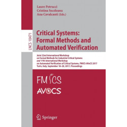 Critical Systems: Formal Methods and Automated Verification: Joint 22nd International Workshop on Formal Methods for Industrial Critical Systems and 17th International Workshop on Automated Verification of Critical Systems, FMICS-AVoCS 2017, Turin, Italy,