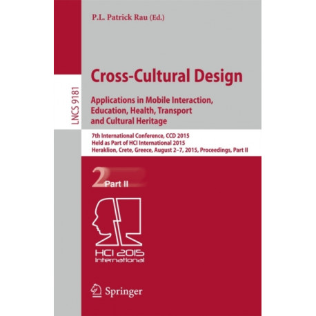 Cross-Cultural Design: Applications in Mobile Interaction, Education, Health, Tarnsport and Cultural Heritage: 7th International Conference, CCD 2015, Held as Part of HCI International 2015, Los Angeles, CA, USA, August 2-7, 2015, Proceedings, Part II