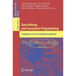 Data Mining and Constraint Programming: Foundations of a Cross-Disciplinary Approach