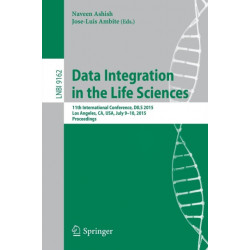 Data Integration in the Life Sciences: 11th International Conference, DILS 2015, Los Angeles, CA, USA, July 9-10, 2015, Proceedings