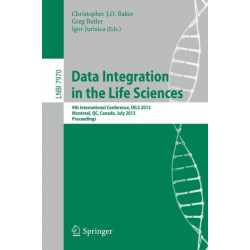 Data Integration in the Life Sciences: 9th International Conference, DILS 2013, Montreal, Canada, July 11-12, 2013, Proceedings