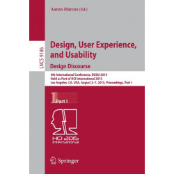 Design, User Experience, and Usability: Design Discourse: 4th International Conference, DUXU 2015, Held as Part of HCI International 2015, Los Angeles, CA, USA, August 2-7, 2015, Proceedings, Part I