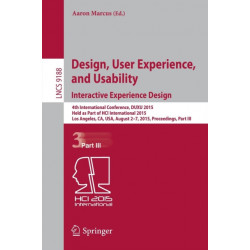 Design, User Experience, and Usability: Interactive Experience Design: 4th International Conference, DUXU 2015, Held as Part of HCI International 2015, Los Angeles, CA, USA, August 2-7, 2015, Proceedings, Part III