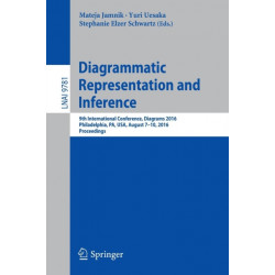 Diagrammatic Representation and Inference: 9th International Conference, Diagrams 2016, Philadelphia, PA, USA, August 7-10, 2016, Proceedings
