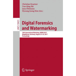Digital Forensics and Watermarking: 16th International Workshop , IWDW 2017, Magdeburg, Germany, August 23-25, 2017, Proceedings