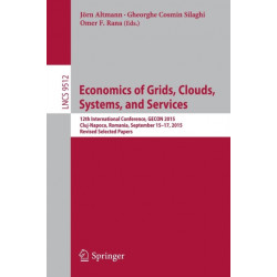 Economics of Grids, Clouds, Systems, and Services: 12th International Conference, GECON 2015, Cluj-Napoca, Romania, September 15-17, 2015, Revised Selected Papers