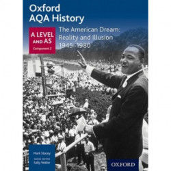 Oxford AQA History for A Level: The American Dream: Reality and Illusion 1945-1980