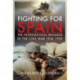 Fighting for Spain: The International Brigades in the Civil War, 1936-1939