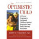 The Optimistic Child: A Proven Program to Safeguard Children Against Depression and Build Lifelong Resilience