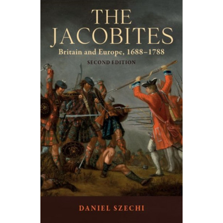 The Jacobites: Britain and Europe, 1688–1788   2nd Edition