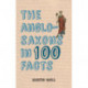 The Anglo-Saxons in 100 Facts