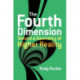 The Fourth Dimension: Toward a Geometry of Higher Reality
