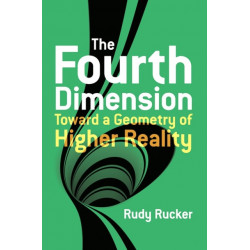 The Fourth Dimension: Toward a Geometry of Higher Reality