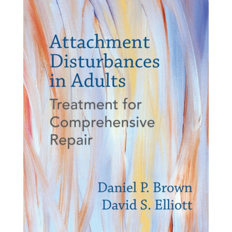 Attachment Disturbances in Adults: Treatment for Comprehensive Repair