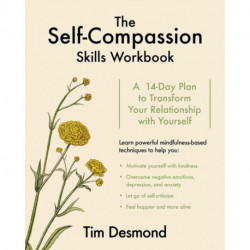 The Self-Compassion Skills Workbook: A 14-Day Plan to Transform Your Relationship with Yourself