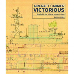 Aircraft Carrier Victorious: Detailed in the Original Builders' Plans