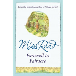 Farewell to Fairacre: The eleventh novel in the Fairacre series