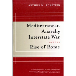 Mediterranean Anarchy, Interstate War, and the Rise of Rome