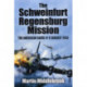 Schweinfurt-Regensburg Mission: The American Raids on 17 August 1943