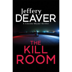The Kill Room: Lincoln Rhyme Book 10