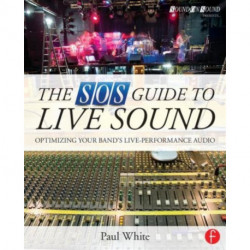 The SOS Guide to Live Sound: Optimising Your Band's Live-Performance Audio