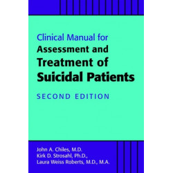 Clinical Manual for the Assessment and Treatment of Suicidal Patients