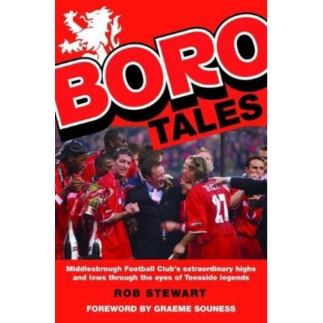 Boro Tales: Football Heroes' Teesside Deeds