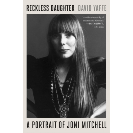 Reckless Daughter: A Portrait of Joni Mitchell