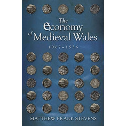 The Economy of Medieval Wales, 1067-1536