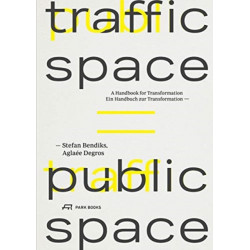 Traffic Space is Public Space: A Handbook for Transformation