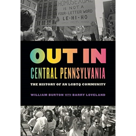Out in Central Pennsylvania: The History of an LGBTQ Community