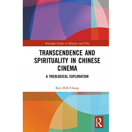 Transcendence and Spirituality in Chinese Cinema: A Theological Exploration