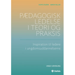 Pædagogisk ledelse i teori og praksis: Inspiration til ledere i ungdomsuddannelserne