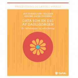 Data som en del af dagligdagen: En refleksions- og arbejdsbog