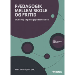Pædagogik mellem skole og fritid: Grundbog til pædagoguddannelsen