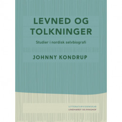 Levned og tolkninger. Studier i nordisk selvbiografi