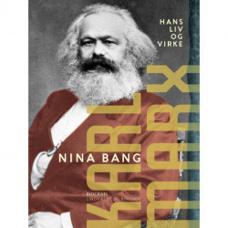 Karl Marx. Hans liv og virke