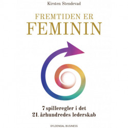 Fremtiden er feminin: 7 spilleregler i det 21. århundredes lederskab
