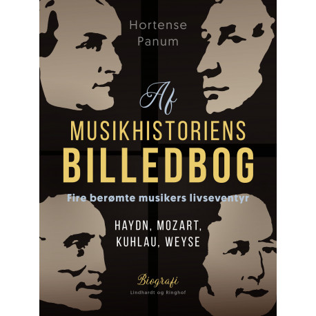 Af musikhistoriens billedbog. Fire berømte musikers livseventyr. Haydn, Mozart, Kuhlau, Weyse